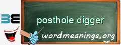 WordMeaning blackboard for posthole digger
